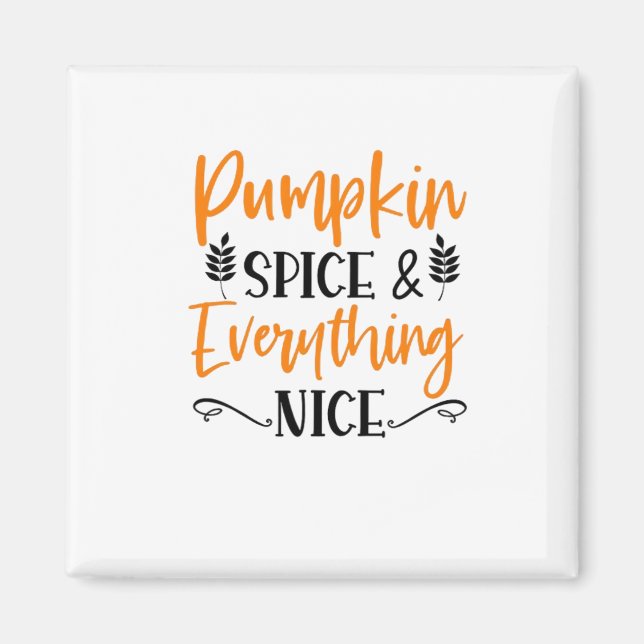 Pumpkin Spice And Everything Nice - Fall Autumn Th Magnet (Front)