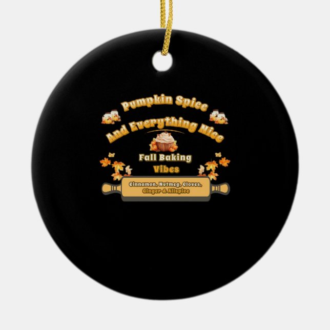 Pumpkin Spice And Everything Nice Fall Baking Vibe Ceramic Ornament (Front)