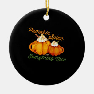 Pumpkin Spice And Everything Nice Fall Design Ceramic Ornament