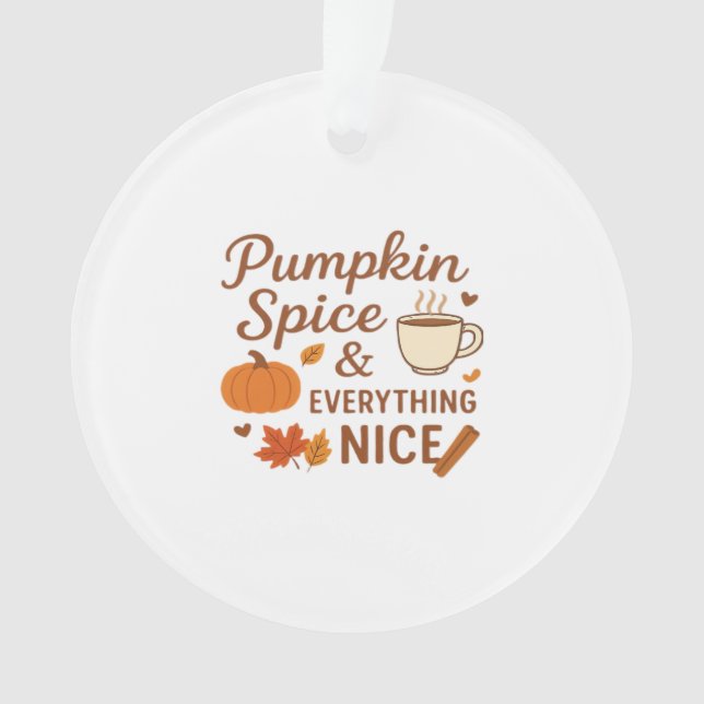 Pumpkin Spice And Everything Nice Fall Design Ornament (Front)