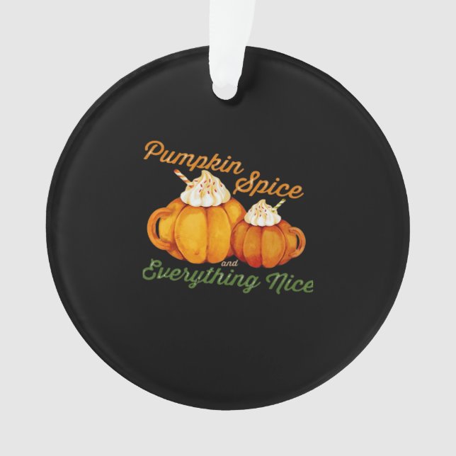 Pumpkin Spice And Everything Nice Fall Design Ornament (Front)