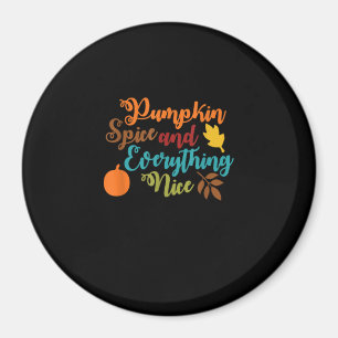 Pumpkin Spice And Everything Nice - Fall Halloween Magnet