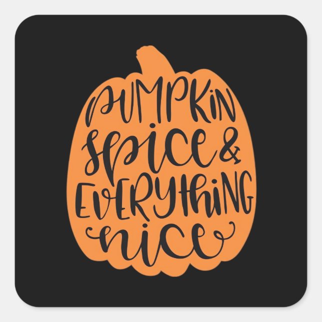 Pumpkin Spice And Everything Nice - Fall Season Square Sticker (Front)