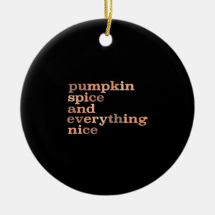 Pumpkin Spice And Everything Nice Funny Autumn Ceramic Ornament