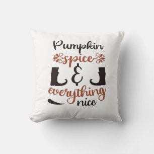 Pumpkin Spice And Everything Nice - Funny Autumn D Cushion