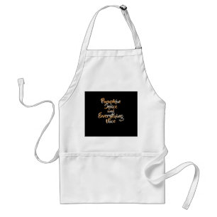 Pumpkin Spice And Everything Nice - Funny Autumn F Standard Apron
