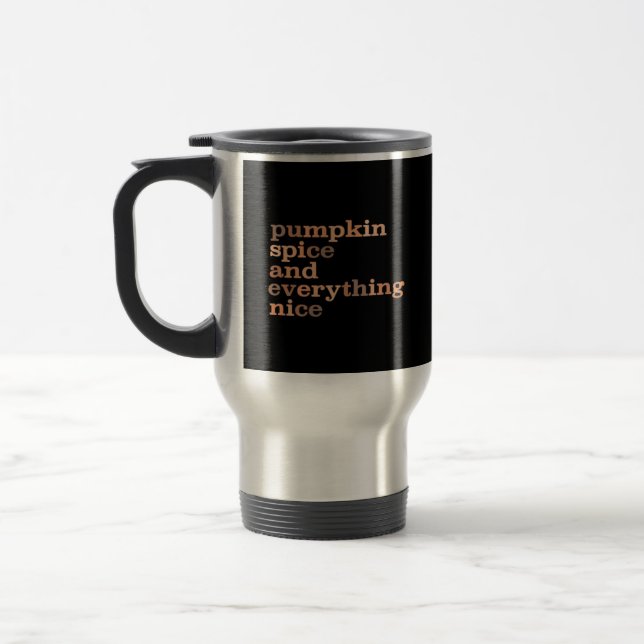 Pumpkin Spice And Everything Nice Funny Autumn Travel Mug (Left)