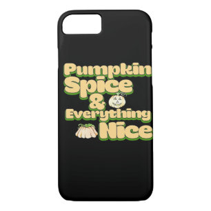 Pumpkin Spice And Everything Nice Funny iPhone 8/7 Case