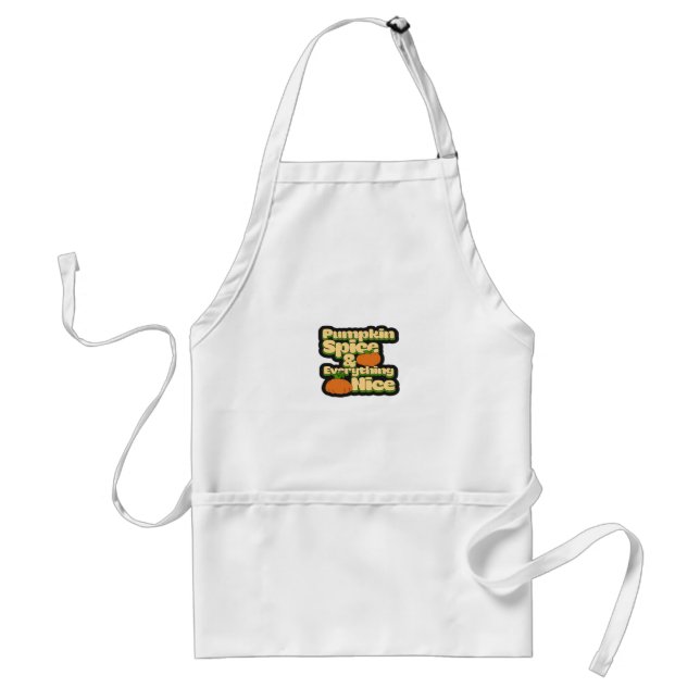 Pumpkin Spice And Everything Nice - Funny Cute Pum Standard Apron (Front)
