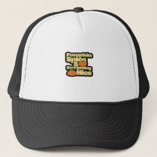 Pumpkin Spice And Everything Nice - Funny Cute Pum Trucker Hat