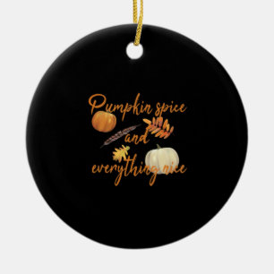 Pumpkin Spice And Everything Nice - Funny Hallowee Ceramic Ornament