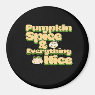 Pumpkin Spice And Everything Nice Funny Magnet