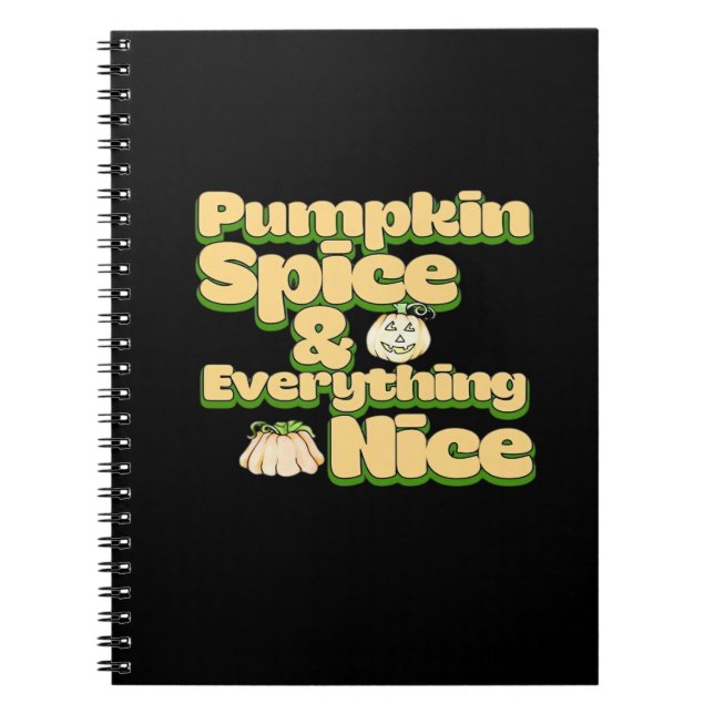Pumpkin Spice And Everything Nice Funny Notebook (Front)