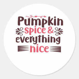 Pumpkin Spice And Everything Nice Funny Quote Classic Round Sticker