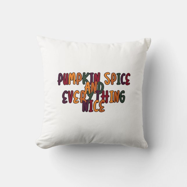 Pumpkin Spice And Everything Nice - Funny Quote Fo Cushion (Front)
