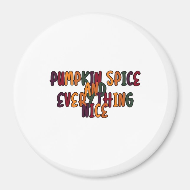 Pumpkin Spice And Everything Nice - Funny Quote Fo Magnet (Front)