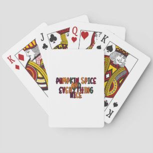Pumpkin Spice And Everything Nice - Funny Quote Fo Playing Cards