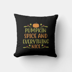 Pumpkin Spice And Everything Nice Funny Slogan Cushion