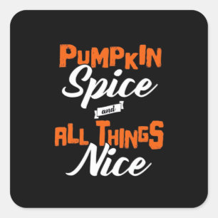 Pumpkin Spice And Everything Nice Funny Square Sticker