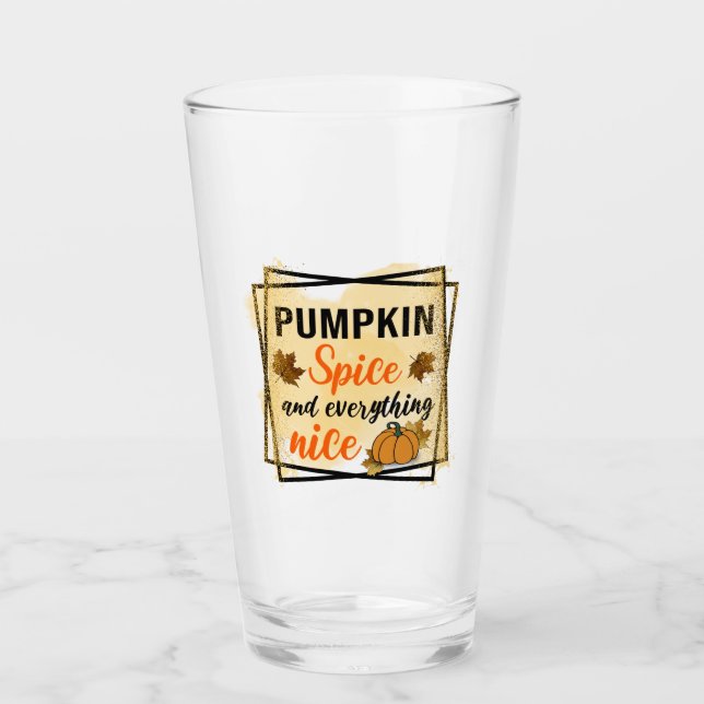 Pumpkin Spice and Everything Nice Glass (Front)