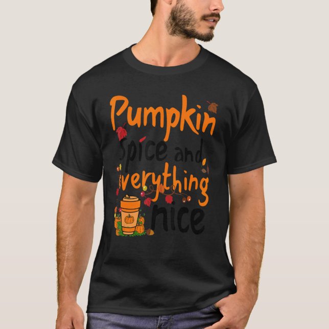 Pumpkin Spice And Everything Nice Halloween Fall T-Shirt (Front)