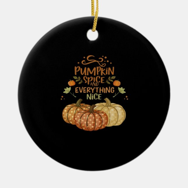 Pumpkin Spice And Everything Nice - Meme Autumn Qu Ceramic Ornament (Front)