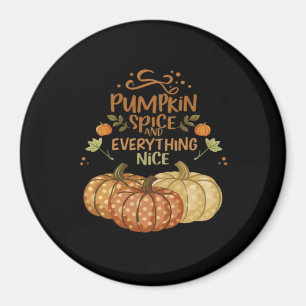 Pumpkin Spice And Everything Nice - Meme Autumn Qu Magnet