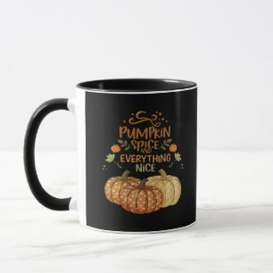 Pumpkin Spice And Everything Nice - Meme Autumn Qu Mug