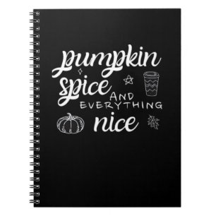 Pumpkin Spice And Everything Nice - Meme Autumn Qu Notebook
