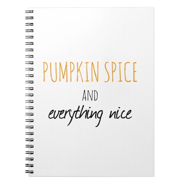 Pumpkin Spice and Everything Nice Notebook (Front)