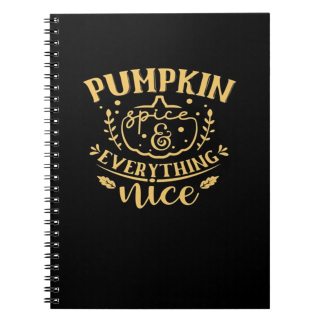 Pumpkin Spice And Everything Nice Notebook (Front)