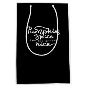 Pumpkin Spice And Everything Nice Print Medium Gift Bag