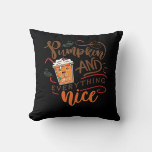 Pumpkin Spice And Everything Nice Quote Cushion