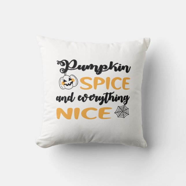 Pumpkin Spice And Everything Nice Quote For Autumn Cushion (Front)