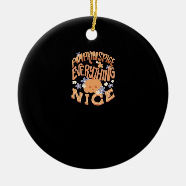 Pumpkin Spice And Everything Nice Slogan Basic Ceramic Ornament (Front)