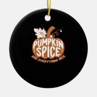 Pumpkin Spice And Everything Nice Slogan Design Ceramic Ornament