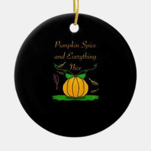 Pumpkin Spice And Everything Nice Slogan Halloween Ceramic Ornament