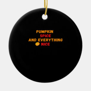 Pumpkin Spice And Everything Nice Slogan Halloween Ceramic Ornament