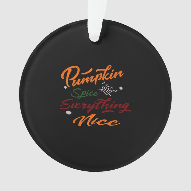 Pumpkin Spice And Everything Nice Slogan Ornament (Front)