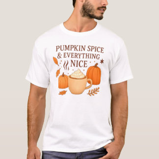 Pumpkin Spice And Everything Nice T-Shirt