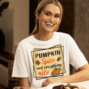 Pumpkin Spice and Everything nice T-Shirt