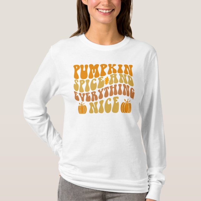 Pumpkin Spice And Everything Nice T-Shirt (Front)