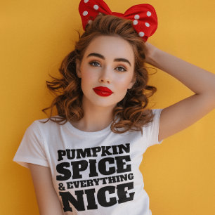 PUMPKIN SPICE AND EVERYTHING NICE T-SHIRTS