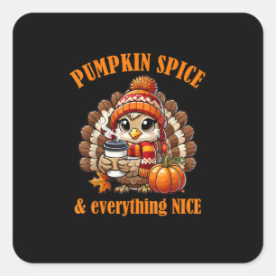 Pumpkin Spice And Everything Nice Thanksgiving Square Sticker