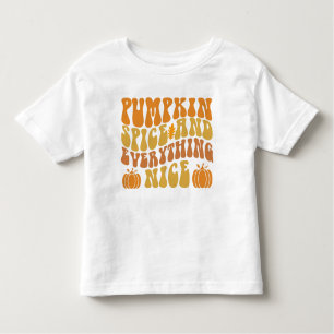 Pumpkin Spice And Everything Nice Toddler T-Shirt