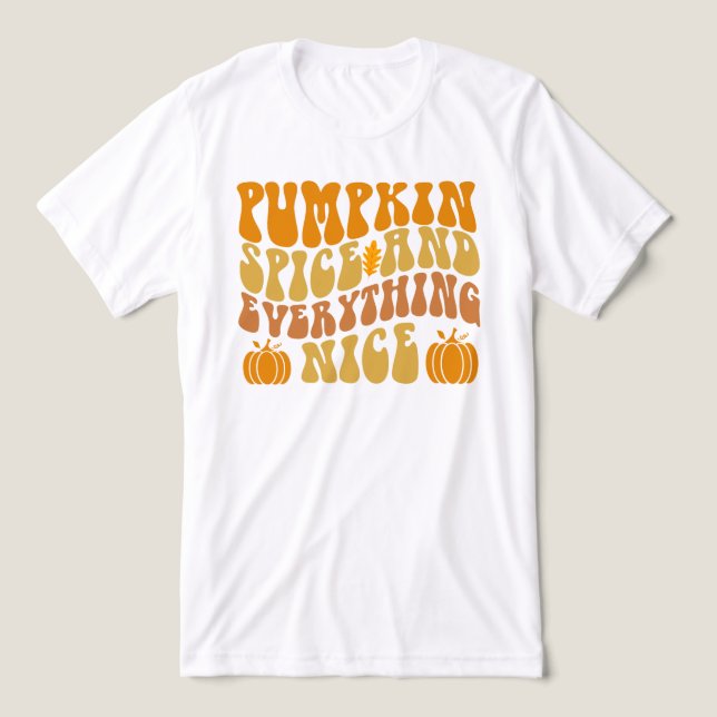 Pumpkin Spice And Everything Nice Tri-Blend Shirt (Design Front)