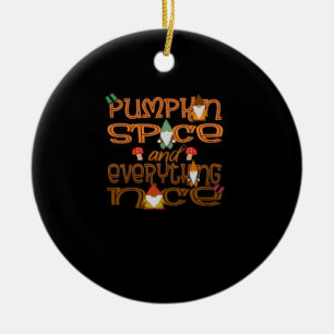 Pumpkin Spice And Everything Nice (Ver 1) Ceramic Ornament