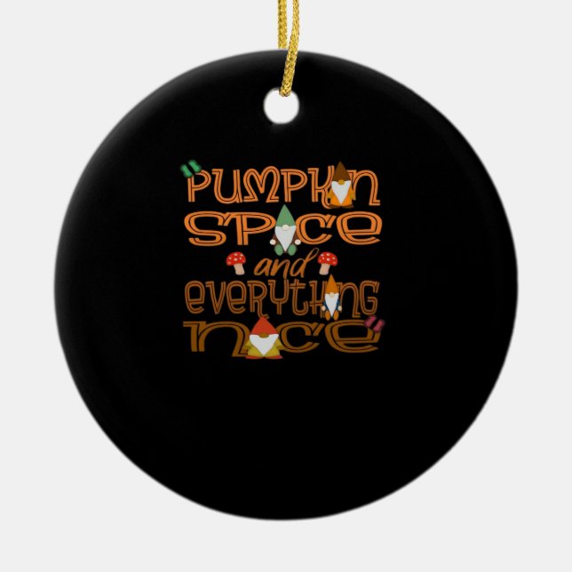 Pumpkin Spice And Everything Nice (Ver 1) Ceramic Ornament (Front)