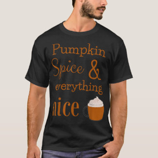 Pumpkin Spice and Everything NiceCute Fall Autumn  T-Shirt