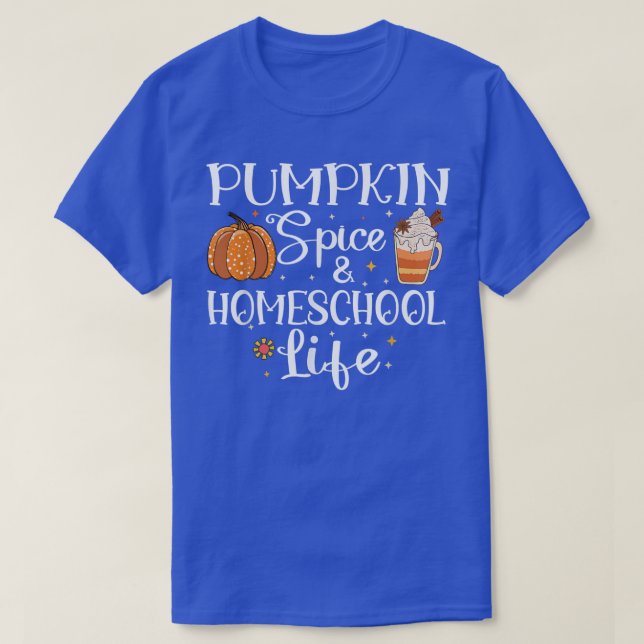 Pumpkin Spice and Homeschool Life autumn Back to H T-Shirt (Design Front)